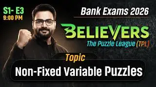 Non-Fixed Variable Puzzles | Complete Puzzles for Bank Exams 2026 | BELIEVERS S1-E3 By Saurav Sir