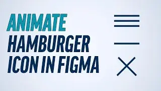 How To Create An Animated Hamburger Menu Icon | Figma Animation Tutorial