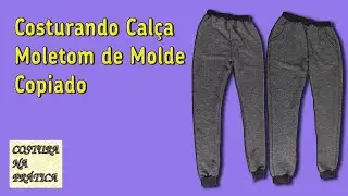 Costurando Calça Moletom de Molde Copiado