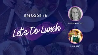 COVID-secure workplace & events with Sian Holt and Claire Bowley | Let's Do Lunch Ep 18
