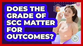 Does The Grade Of SCC Matter For Outcomes?