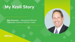 My Kroll Story: Ray Newman, Global Head of Transaction Advisory Services, New York
