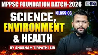 MPPSC Foundation Batch 2026 | Science, Environment & Health | Shubham Tripathi Sir | Class 3 | KGS