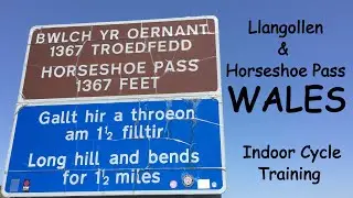 Indoor Cycle Training ~ Llangollen & Horseshoe Pass, Wales, with viewpoints