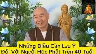 Những Điều Cần Lưu Ý Đối Với Người Học Phật Trên 40 Tuổi/Pháp sư Tịnh Không #oanhnguyentv84#