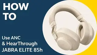 Jabra Elite 85h: How to use ANC and HearThrough | Jabra Support