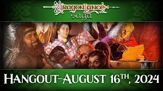 Dragonlance Hangout - August 16th 2024 | DragonLance Saga