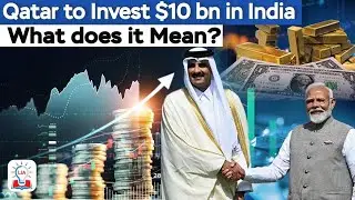 Qatar to Investment $10 Billion in India l Qatar PM Sheikh Tamim Bin Hamad India's Visit Explained