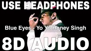 Blue Eyes (8D Audio) || Yo Yo Honey Singh || Lil Golu