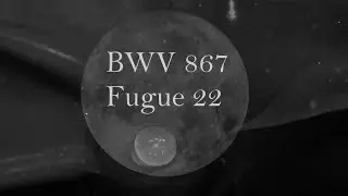 BWV 867 Fugue 22 Well Tempered Clavier First Book from Sad bes minor to Happy Bes major