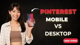 Mobile vs Desktop Pinterest &ndash; Key Differences & Tips 2025