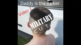 THE JUST A.J. SHOW:  Daddy is the Barber (video 2 of 2)  #militaryhaircut #boyhaircut #buzzcut