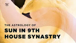 (Relationship Astrology) Sun in 9th House Synastry: Enlighten Me