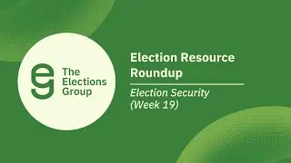 Election Resource Roundup: Election Security (Week 19)