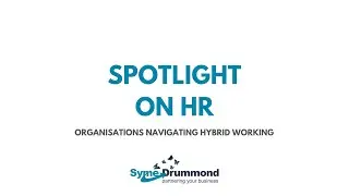 Spotlight on HR - Louise Burnett on Organisations Navigating Hybrid Working