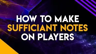 How to make sufficiant notes on players?|Markus Moergis