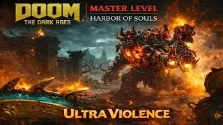 Doom The Dark Ages Master Level Harbor of Souls Ultra Violence