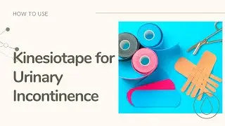 How to Use KTape for Urinary Incontinence | Dr. Leslie Hsieh | The Drop Therapy
