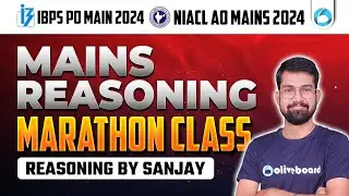 IBPS PO Mains/NIACL AO MAINS Reasoning Marathon Class By Sanjay Sir | IBPS PO/NIACL AO 2024