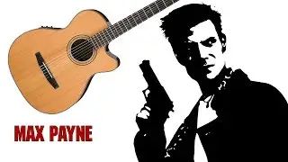 Max Payne Main Theme. Fingerstyle Guitar Cover by Kaminari