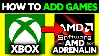 Как добавить игры XBOX на AMD Adrenalin (2025) &mdash; пошагово
