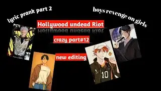 Hollywood undead Riot I part#12 I boys revenge on girls I Hinata x Yachi