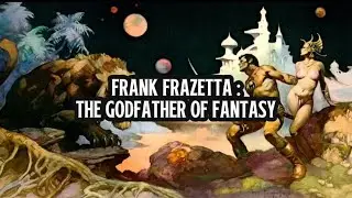 FRANK FRAZETTA - THE GODFATHER OF FANTASY 