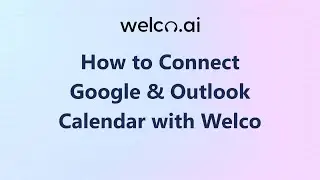 How to Integrate Google, Outlook, and Apple Calendar with Welco AI