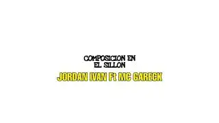 JORDAN IVAN Ft MC GARECK - Compisicion En El Sillon