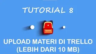 8. Tutorial Upload File (Lebih dari 10mb) di Trello