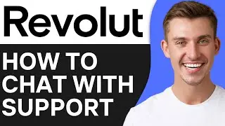 HOW TO CHAT WITH REVOLUT SUPPORT (2026)