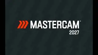 Mastercam 2027 | Out Now