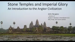 Stone Temples and Imperial Glory: An Introduction to the Angkor Civilization