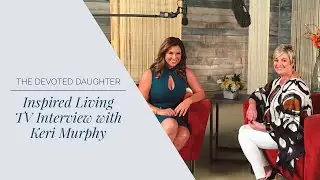 Inspired Living TV Interview with Keri Murphy