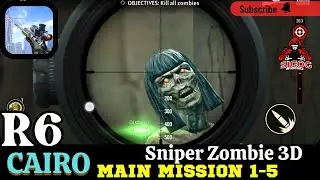 Sniper Zombie 3D R6 Cairo Main Mission 1-5 | Sniper Zombie 3D gameplay | Invincible Sigog