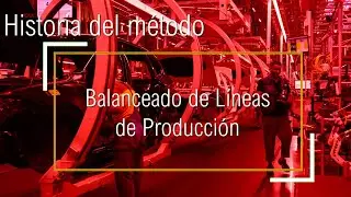 HISTORIA del balanceado de l&iacute;neas de producci&oacute;n