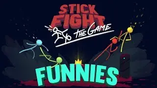 Stick Fight Funnies - Custom Maps, Patience, and More! (Stick Fight: The Game Funny Moments)