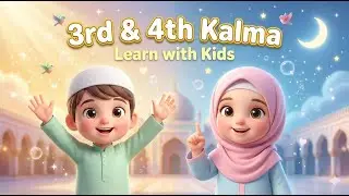 Learn 3rd & 4th Kalma 🤍 Learn Kalma with Kids | Islamic Kids Animation