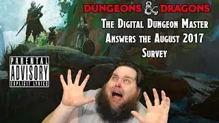 The Digital Dungeon Master Takes The Dungeons & Dragons 5e Survey For August 2017 | Explicit