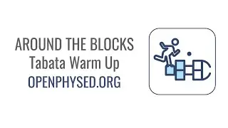 Around The Blocks Tabata Warm Up (OPENPhysEd.org)