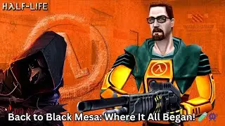 [Half-Life] Replaying the Classic: Gordon Freeman&rsquo;s First Adventure! 🧪👾 [DarkFlames19]