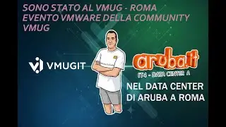 I WAS AT THE VMWARE EVENT (VMUG) AND IN THE ARUBA DATACENTER IN ROME