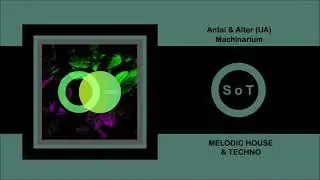 Antai & Alter (UA) - Machinarium (Original Mix) [Melodic House & Techno] [Area Verde]