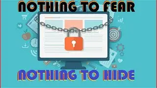 Privacy - Nothing To Hide Nothing To Fear [DEBUNKED] - [The Digital Dystopia]