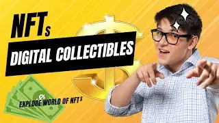 NFTs and Digital Collectibles: Explore the world of NFTs