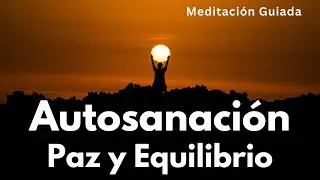 Meditación Guiada para la autosanación: Restaurar tu Cuerpo y Mente