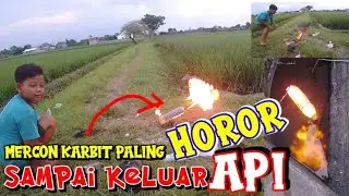 Konten Mercon Karbit Pa4ling Horor || Sampai Keluar Api