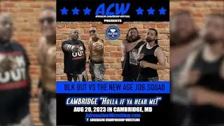 BLK Out vs New Age Job Squad - ACW: Cambridge, Holla If Ya Hear Me
