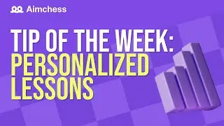 Aimchess Tip Of The Week - Personalized Lessons