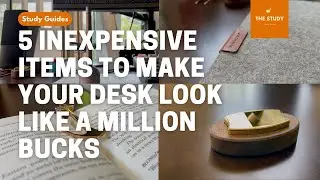 5 INEXPENSIVE Items to Make Your Desk Look Like a Million Bucks
